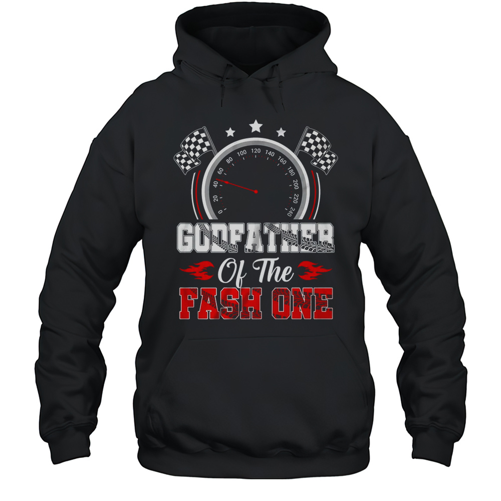Godfather Of The Fast One 1st Birthday Racing Car Family Shirt Unisex Hoodie