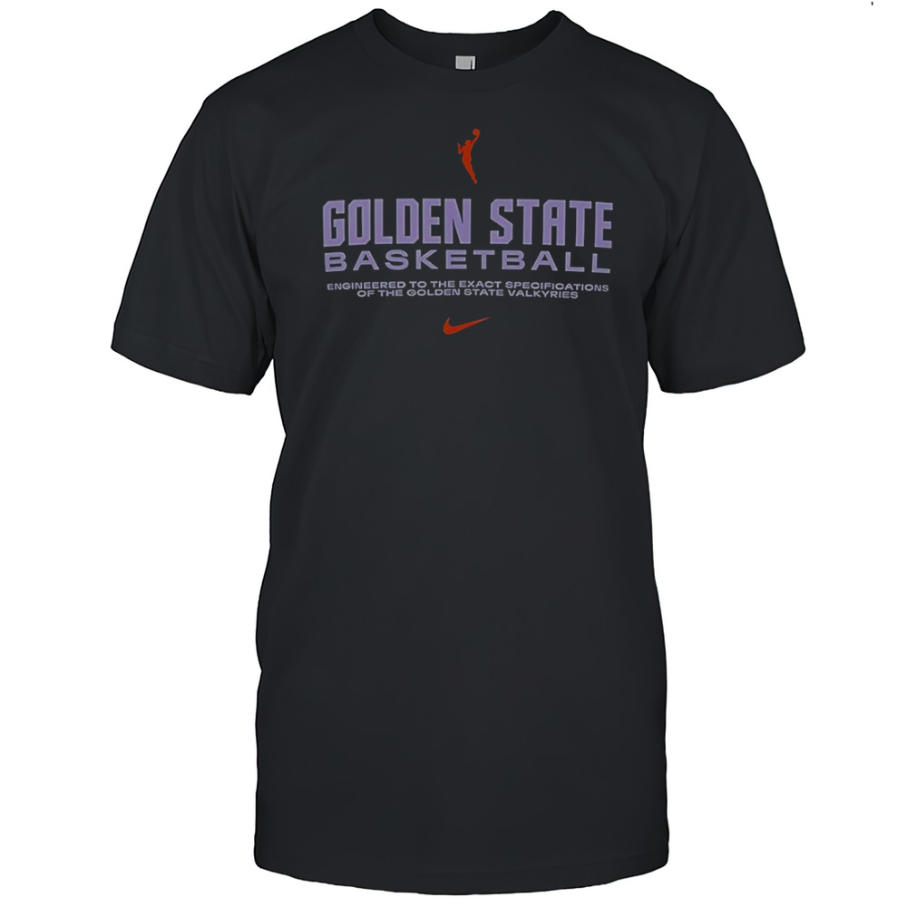 Golden State Basketball Engineered To The Exact Specifications Of The Golden State Valkyries T-Shirt Golden State Basketball Engineered To The Exact Specifications Of The Golden State Valkyries T-Shirt