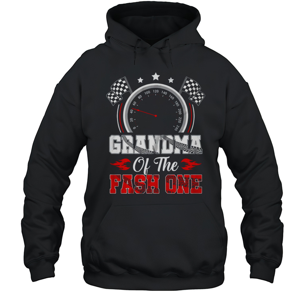 Grandma Of The Fast One 1st Birthday Racing Car Family Shirt Unisex Hoodie
