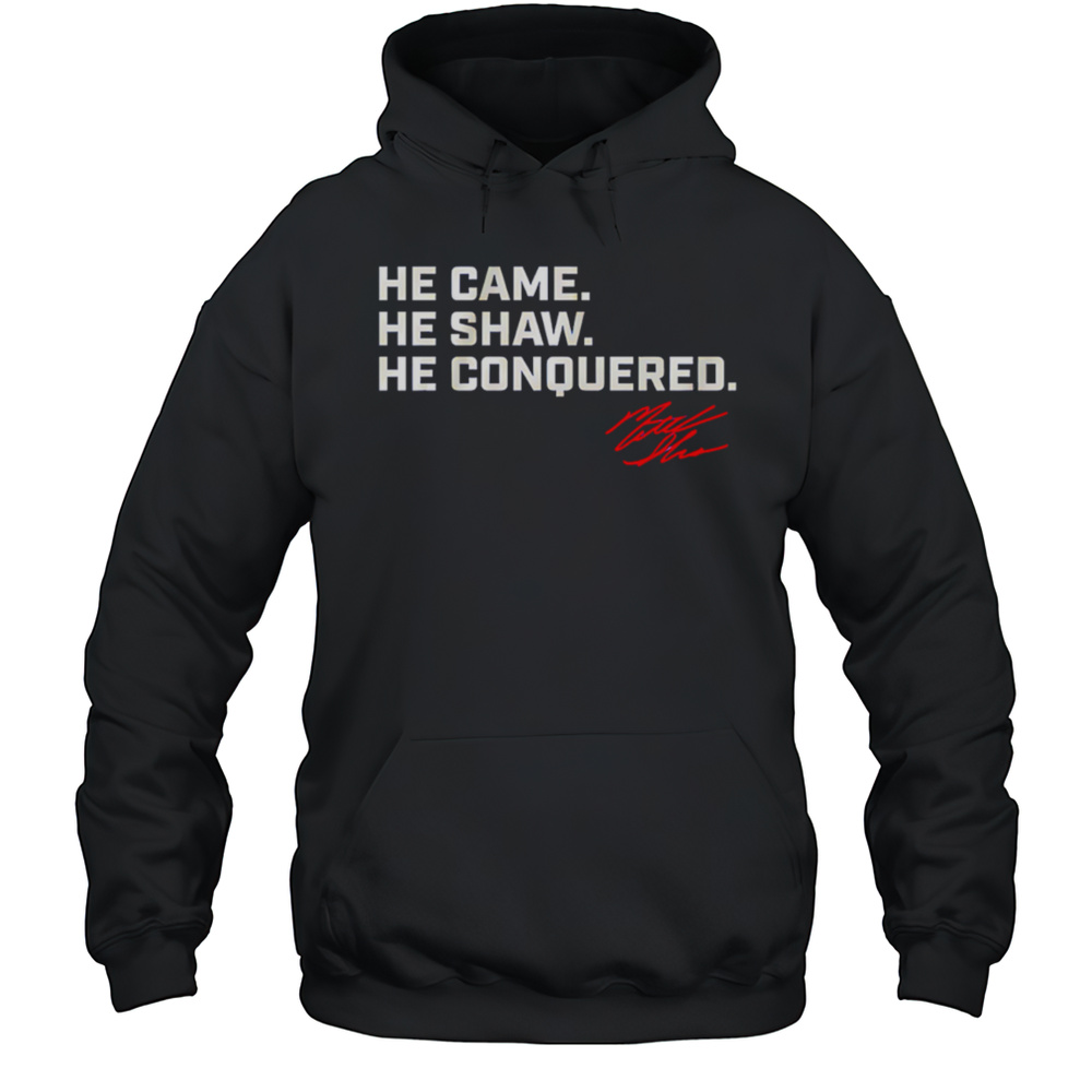 He Came He Shaw He Conquered Matt Shaw Signature Shirt Unisex Hoodie