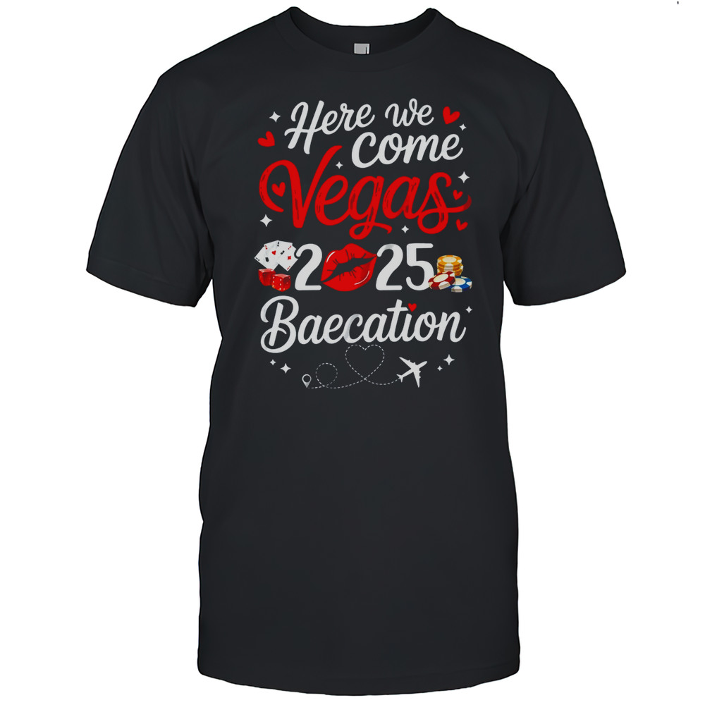 Here We Come Vegas Baecation 2025 Couples Honeymoon Vibes Shirt