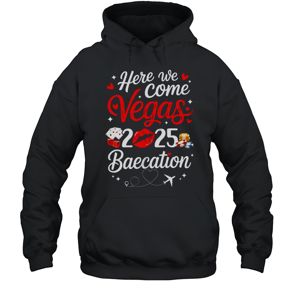 Here We Come Vegas Baecation 2025 Couples Honeymoon Vibes Shirt Unisex Hoodie