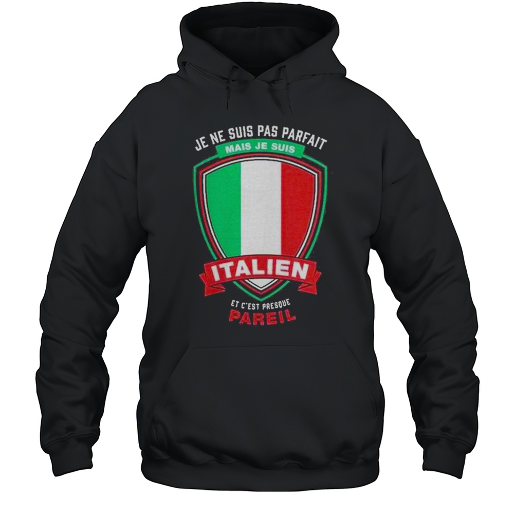 Je Ne Suis Pas Parfait Je Suis Italien Shirt Unisex Hoodie