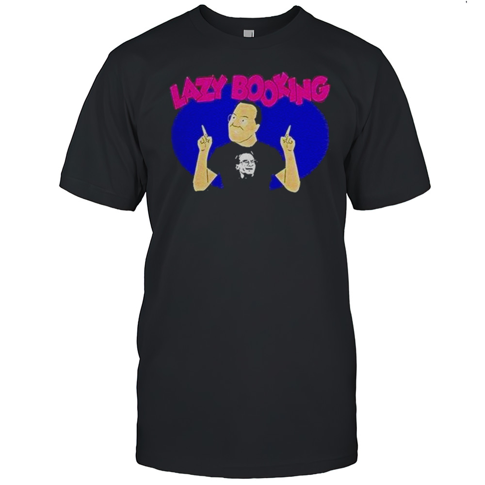 Jim Cornette Lazy Booking Shirt