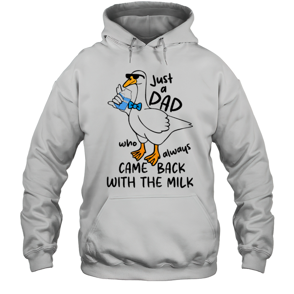 Just A Dad Who Always Came Back With The Milk Ducks Shirt Unisex Hoodie