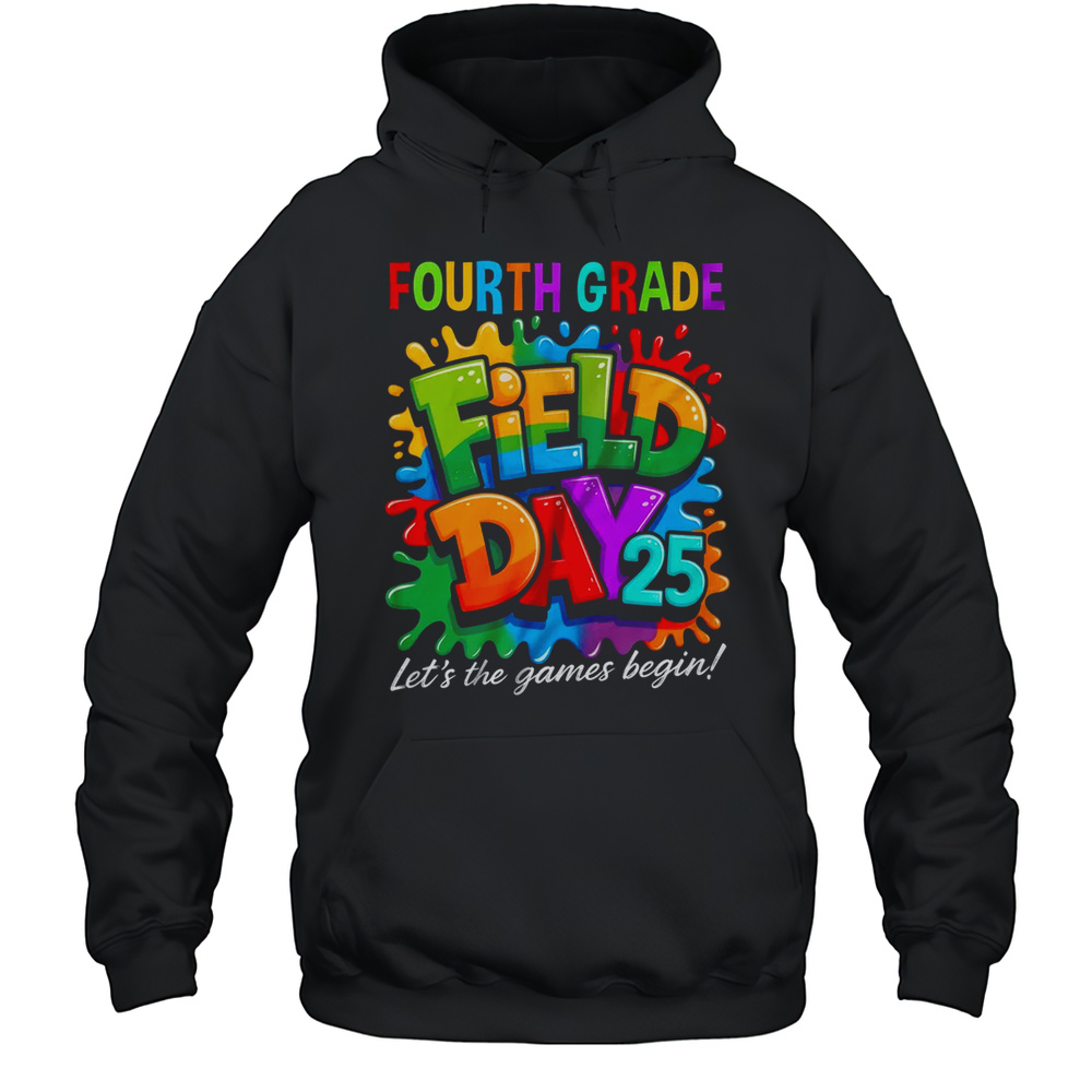 Let The Games Begin 4th Fourth Grade Field Day Teacher Kid Shirt Unisex Hoodie