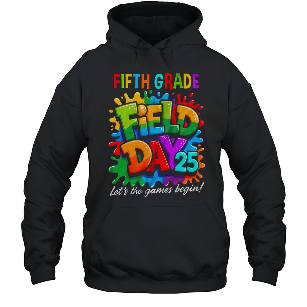 Let The Games Begin 5th Fifth Grade Field Day Teacher Kid Shirt Unisex Hoodie