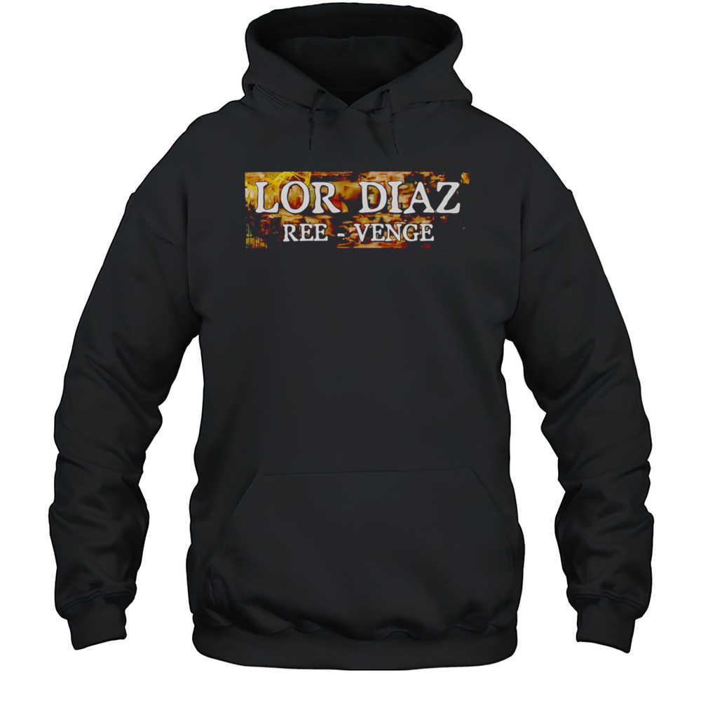 Lor Diaz Ree-venge Shirt Unisex Hoodie