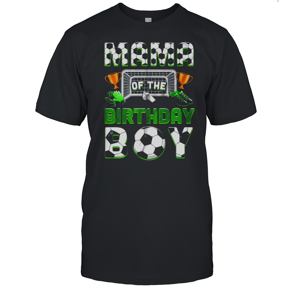 Mama Of The Birthday Boy Soccer Family Matching Party Shirt