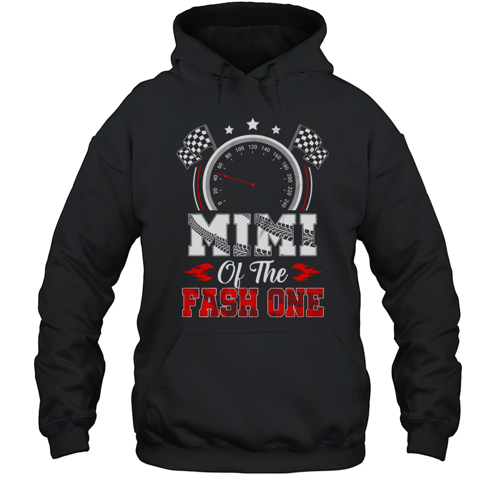 Mimi Of The Fast One 1st Birthday Racing Car Family Shirt Unisex Hoodie