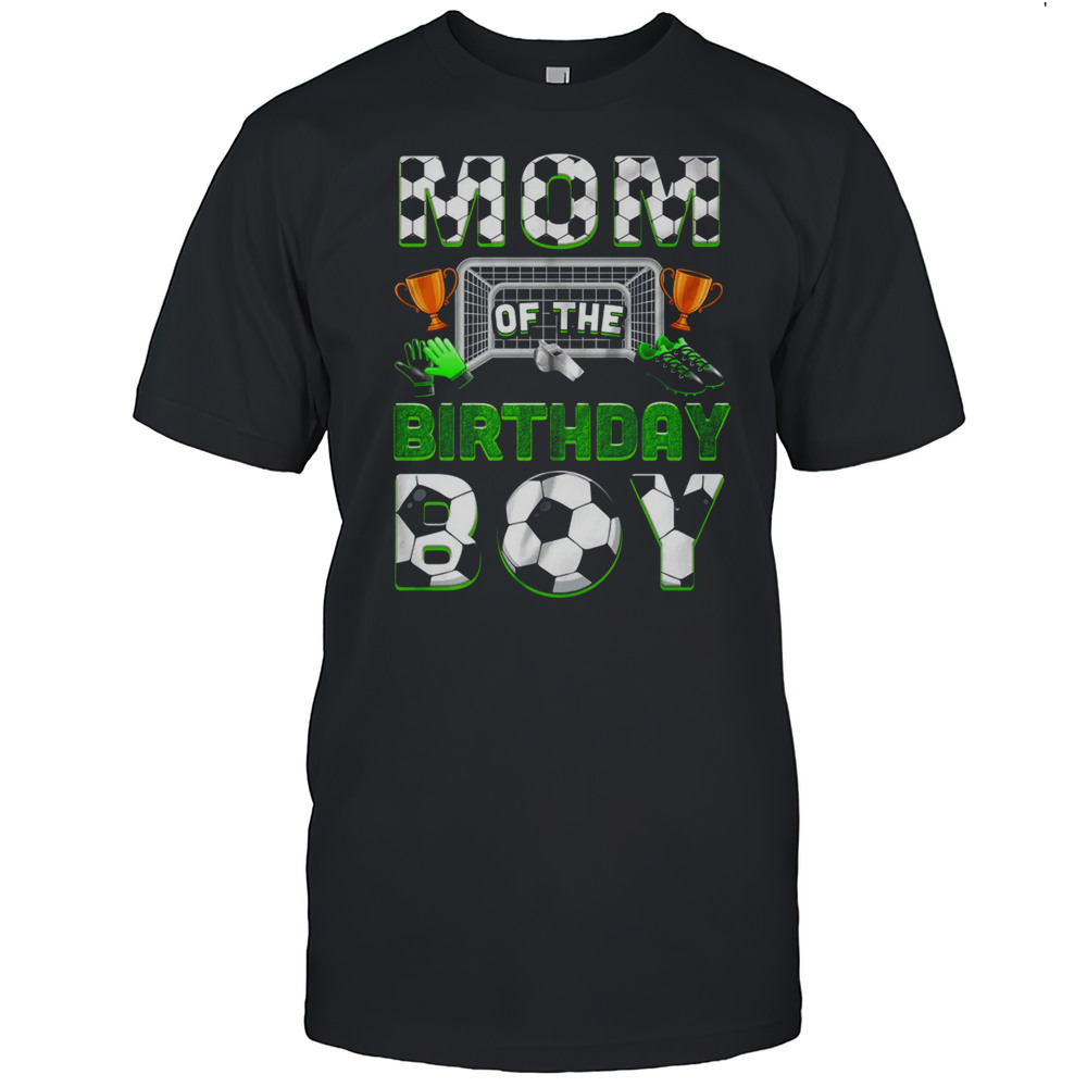 Mom Of The Birthday Boy Soccer Family Matching Party Shirt