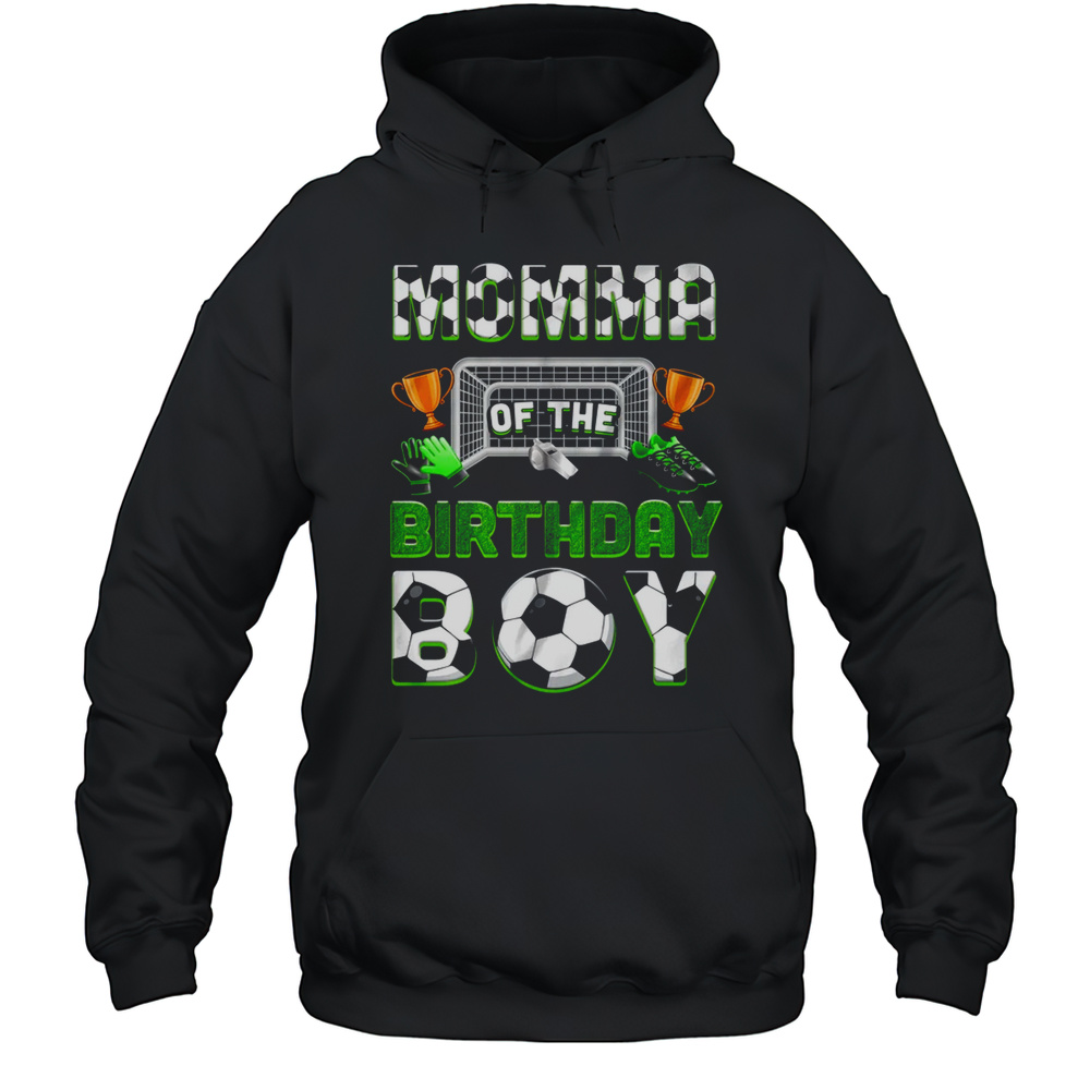 Momma Of The Birthday Boy Soccer Family Matching Party Shirt Unisex Hoodie