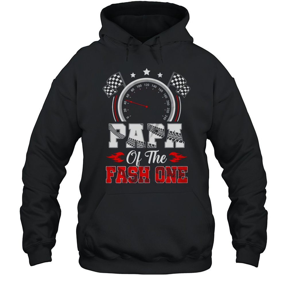 Papa Of The Fast One 1st Birthday Racing Car Family Shirt Unisex Hoodie