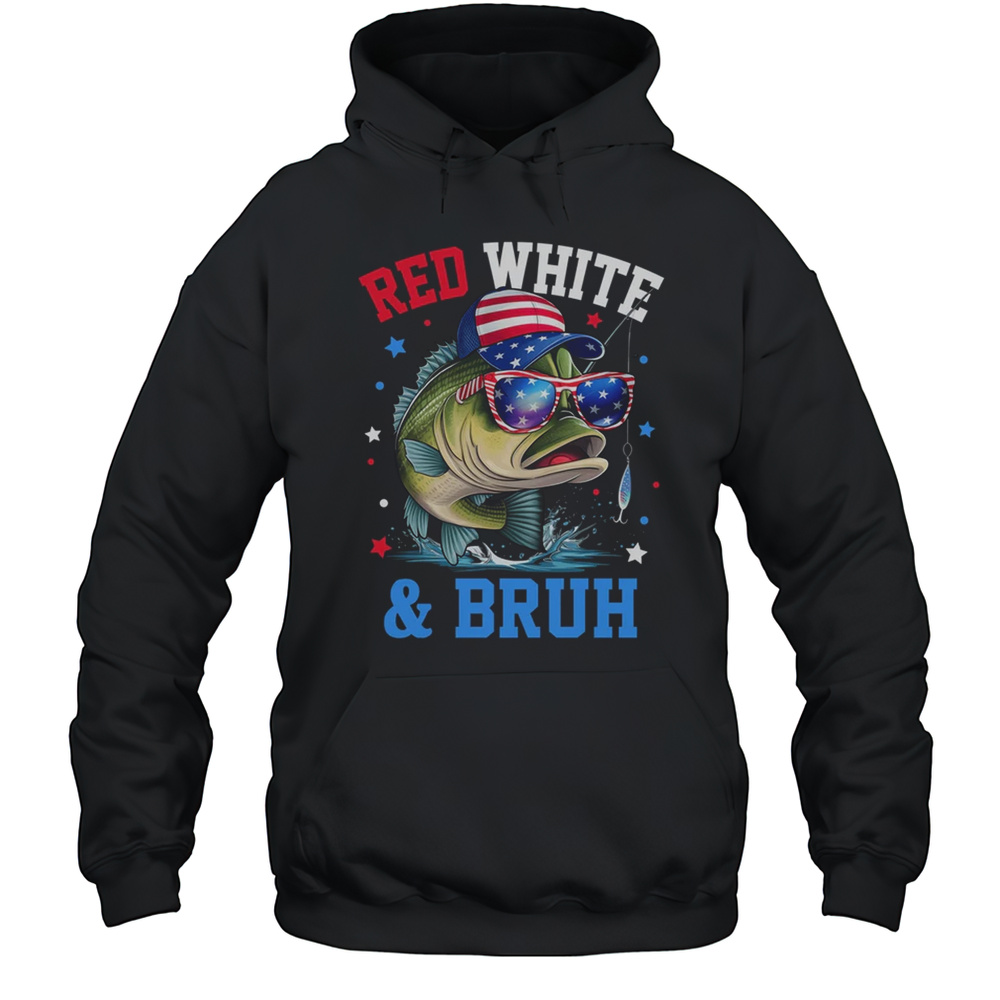Patriotic Red White  Bruh America Fish Fishing 4th Of July Shirt Unisex Hoodie