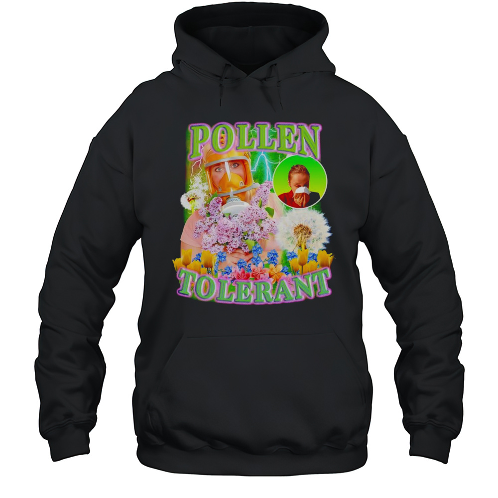 Pollen Tolerant Shirt Unisex Hoodie