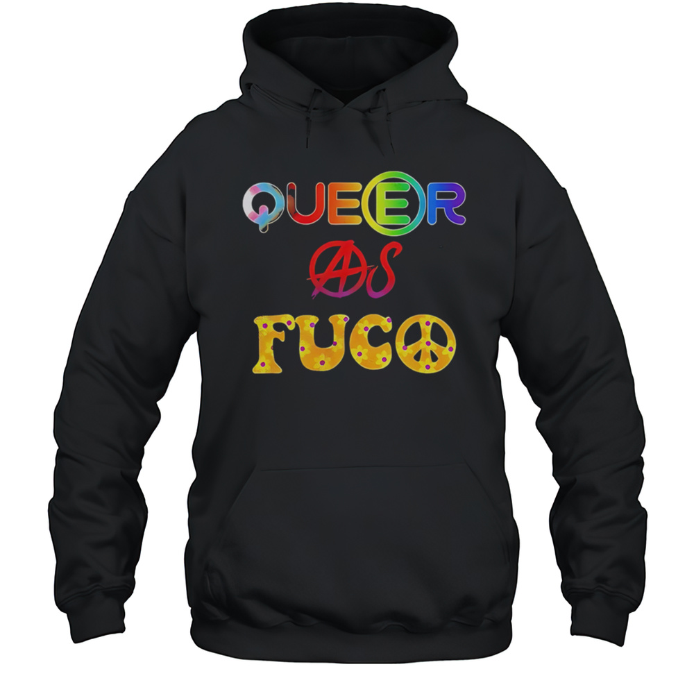 Queer As Fuco Pride Shirt Unisex Hoodie
