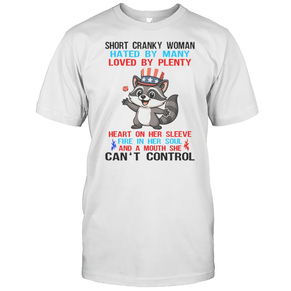 Raccoon Short Cranky Woman Hated By Many Loved By Plenty Shirt