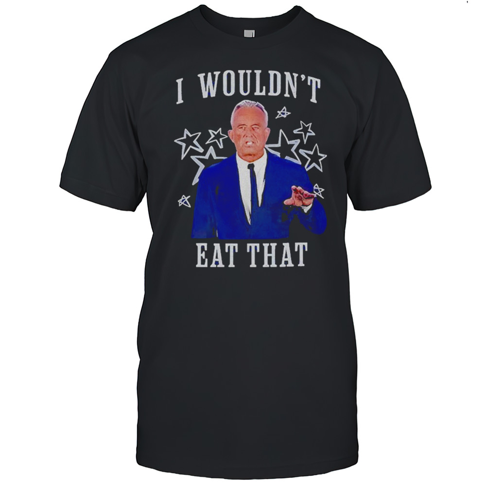 Rfk Jr I Wouldnt Eat That Shirt