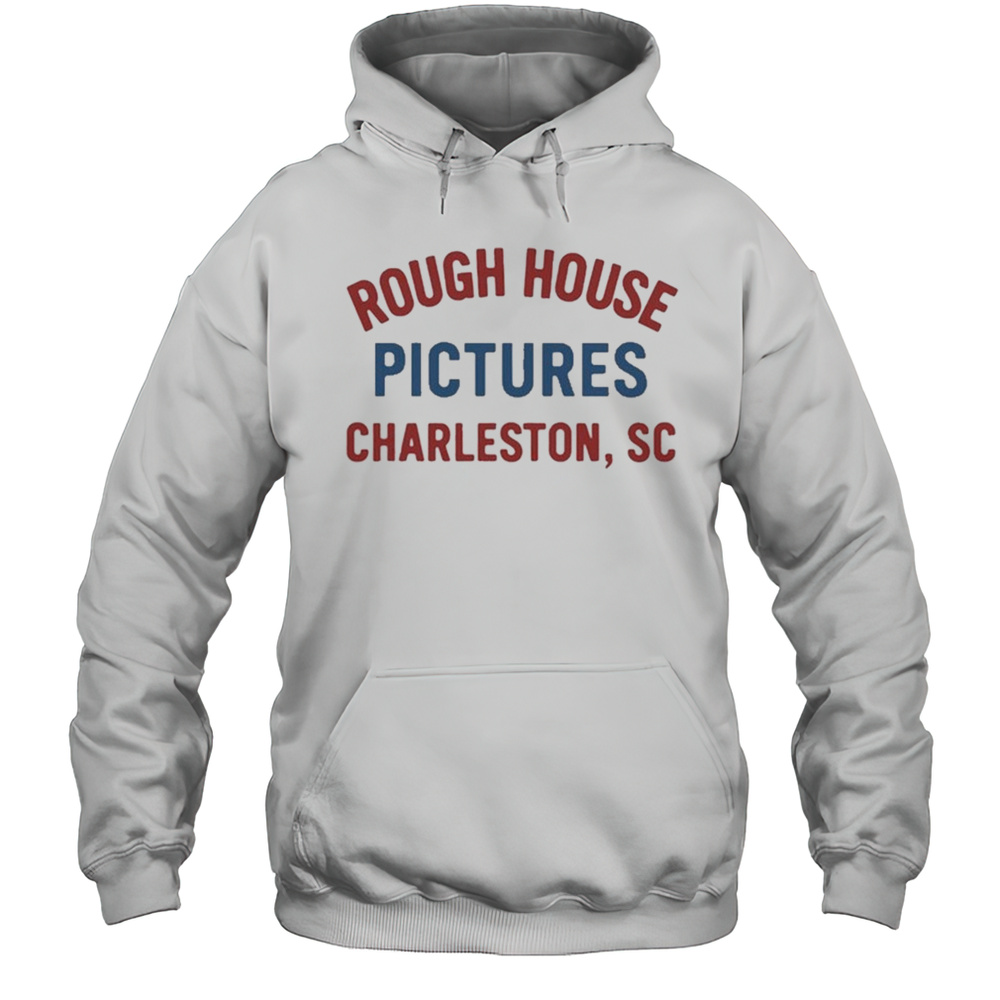 Rough House Pictures Charleston Sc T-Shirt Unisex Hoodie
