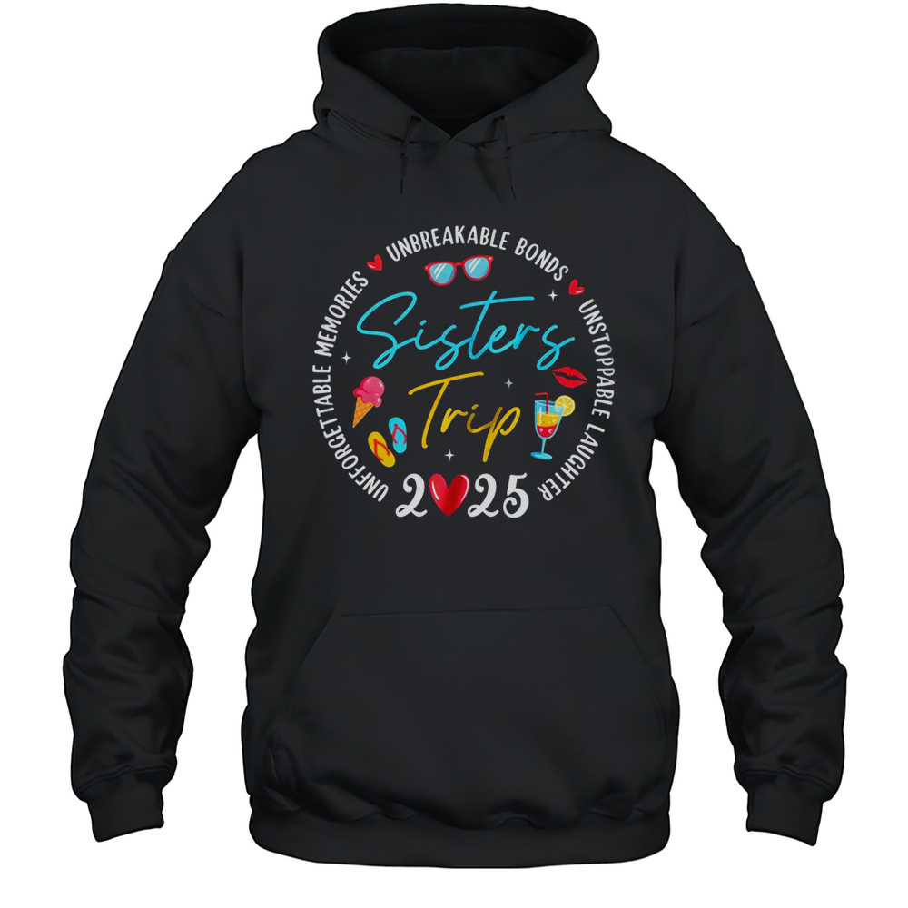 Sistes Trip 2025 Memories Girls Friends Trip Vacation Retro Shirt Unisex Hoodie