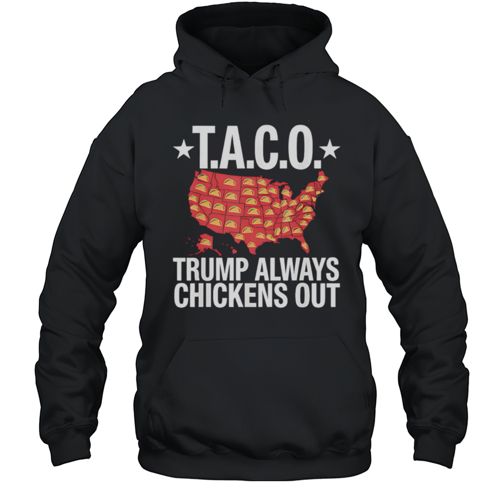 T.A.C.O. Trump Always Chickens Out Map Shirt Unisex Hoodie