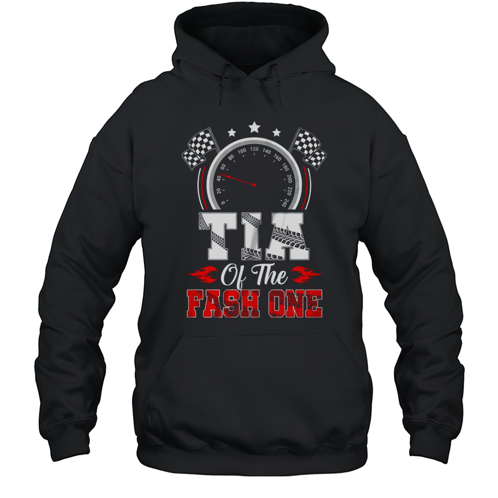 Tia Of The Fast One 1st Birthday Racing Car Family Shirt Unisex Hoodie