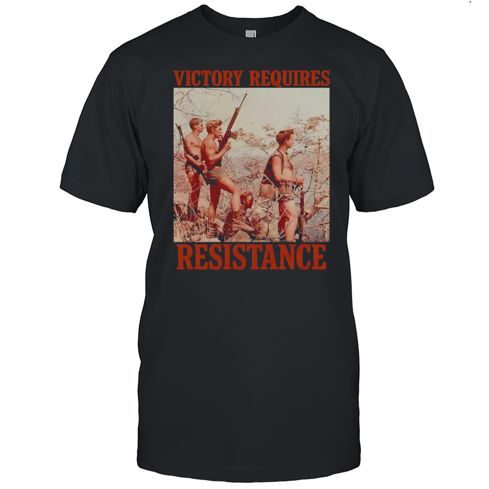 Victory Requires Resistance Shirt
