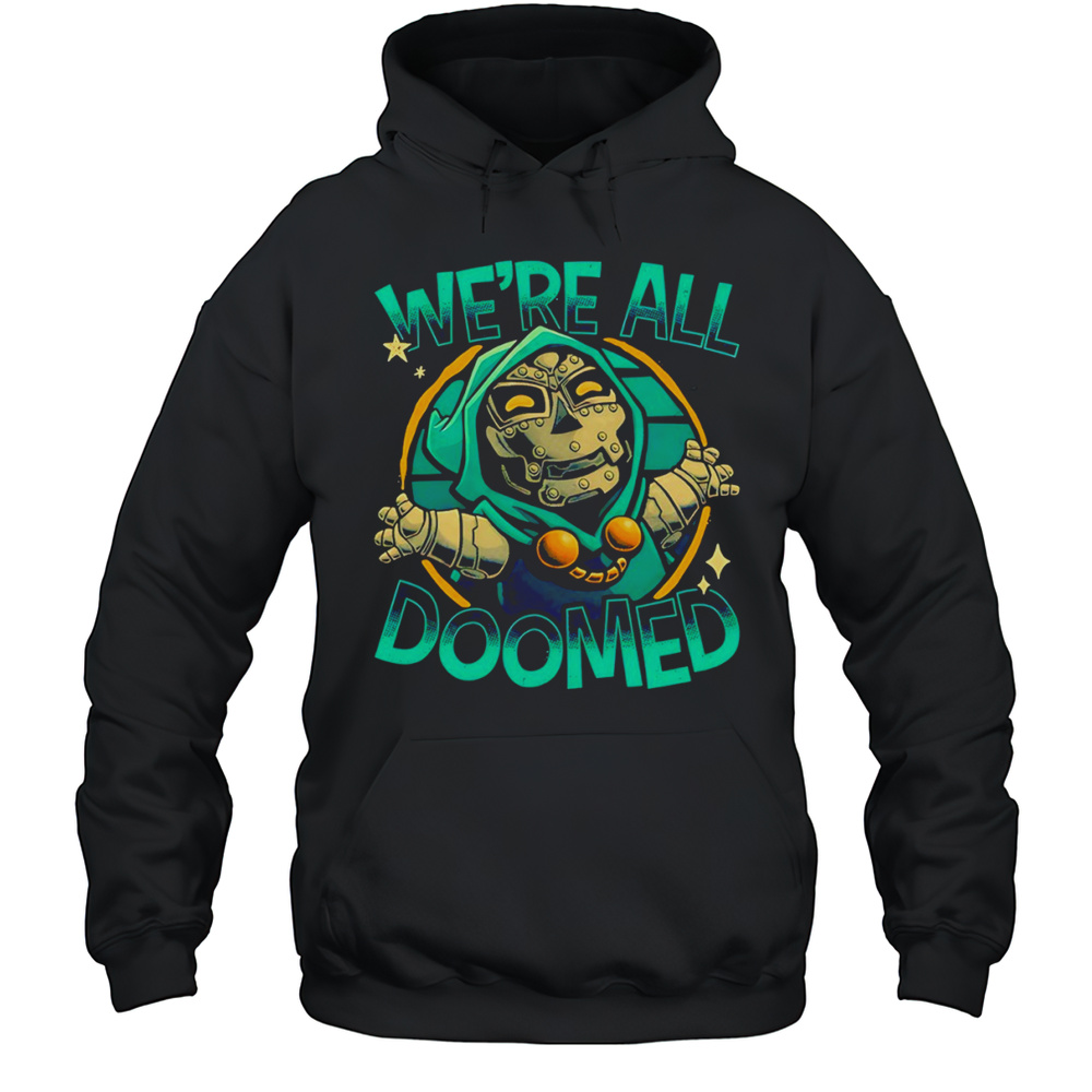 Were All Doomed Shirt Unisex Hoodie