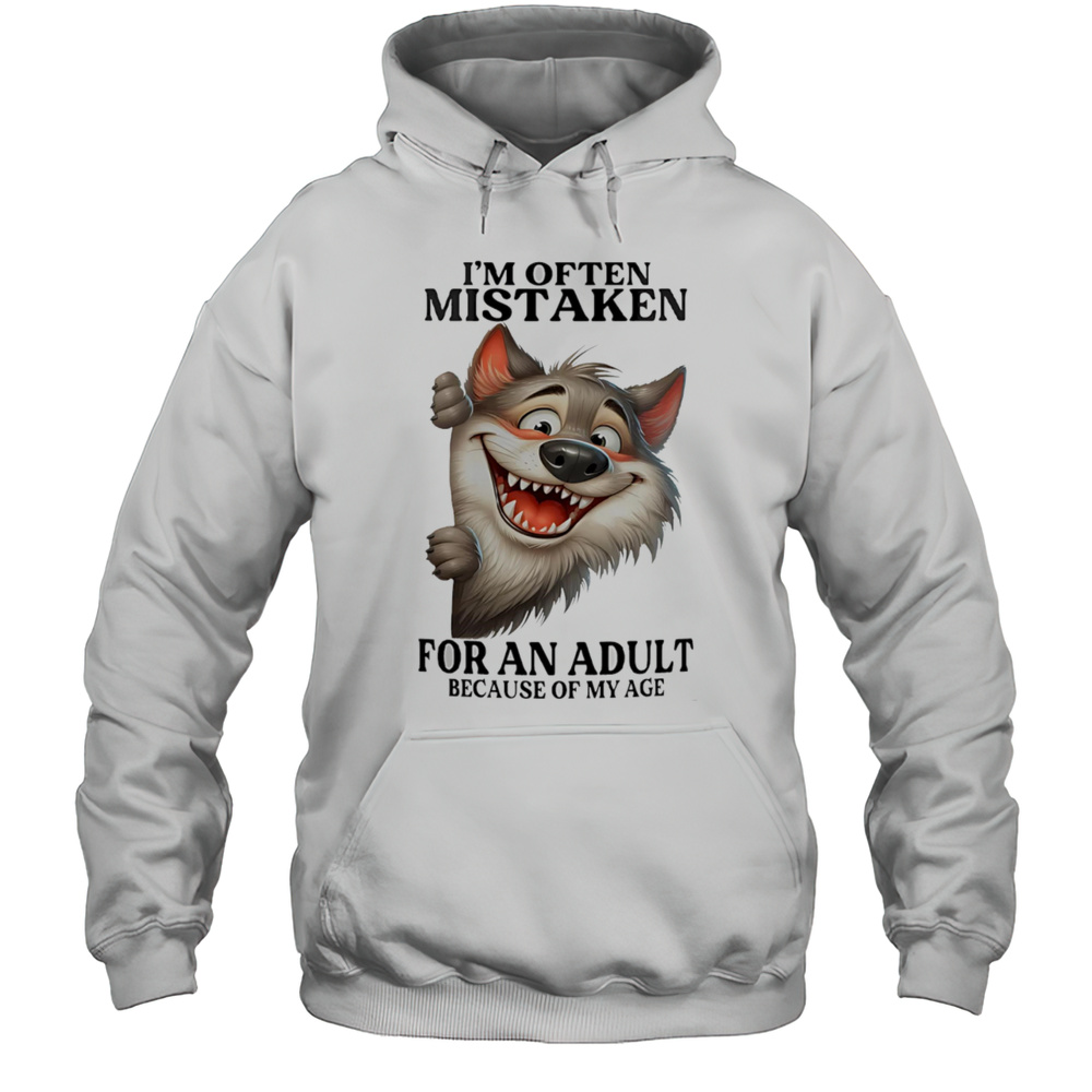 Wolf Im Often Mistaken For An Adult Because Of My Age Shirt Unisex Hoodie