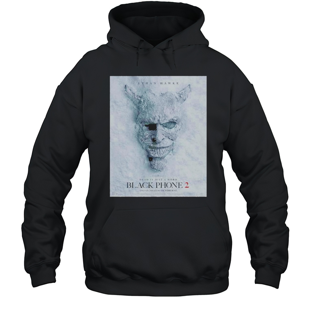Black Phone 2 Dead Is Just A Word Only In Theaters 17 October 2025 Shirt Unisex Hoodie