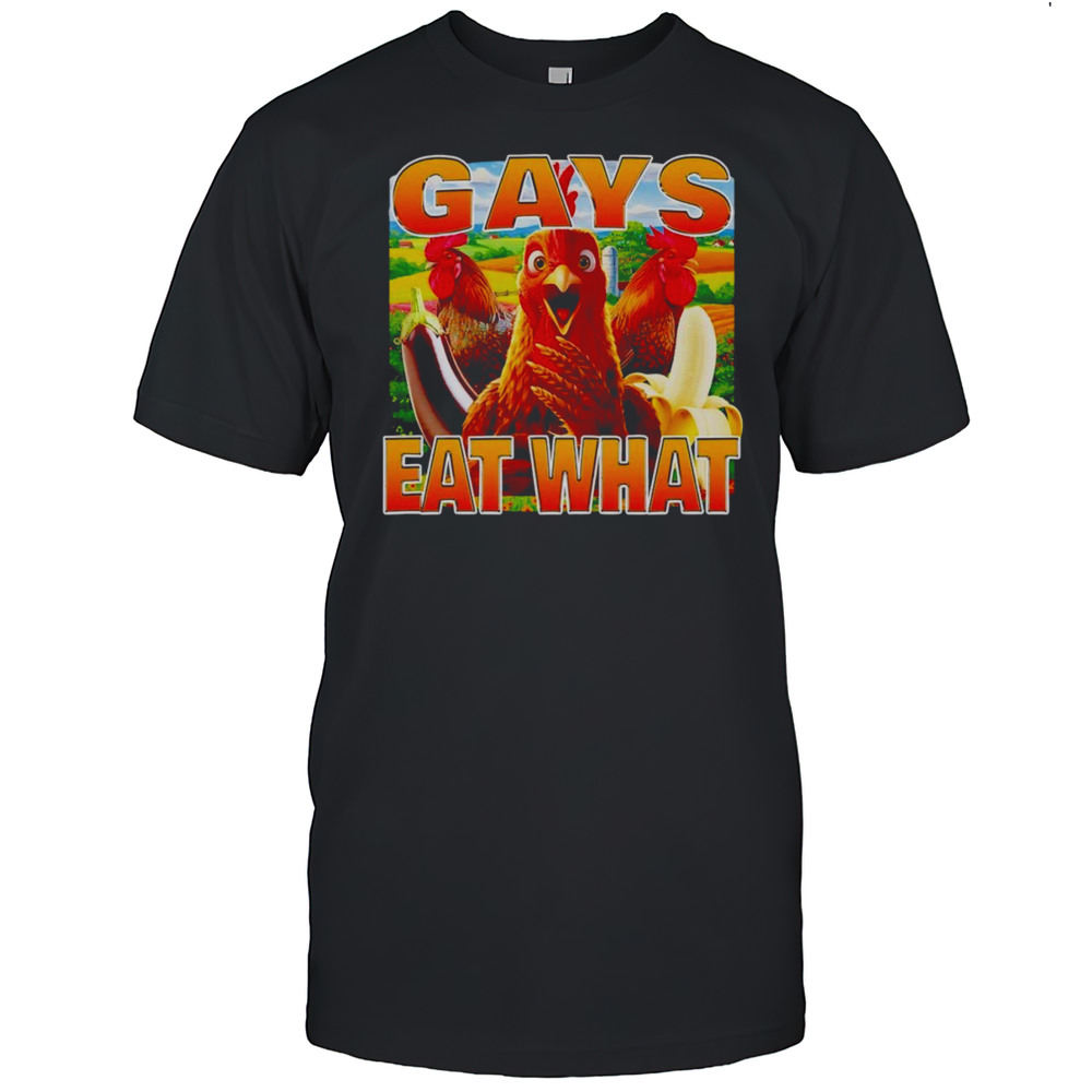 Chicken Gays Eat What Shirt