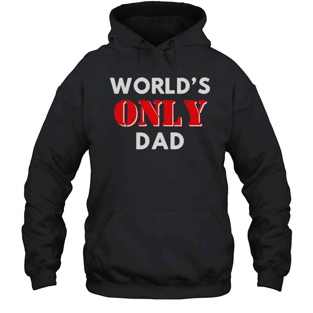 Clickhole Worlds Only Dad Shirt Unisex Hoodie