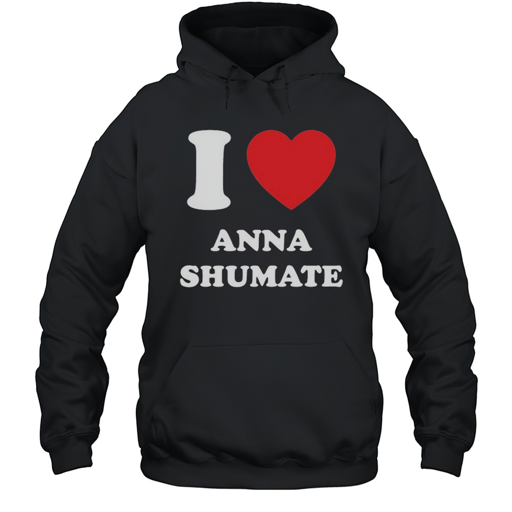 I Love Anna Shumate T-shirt Unisex Hoodie