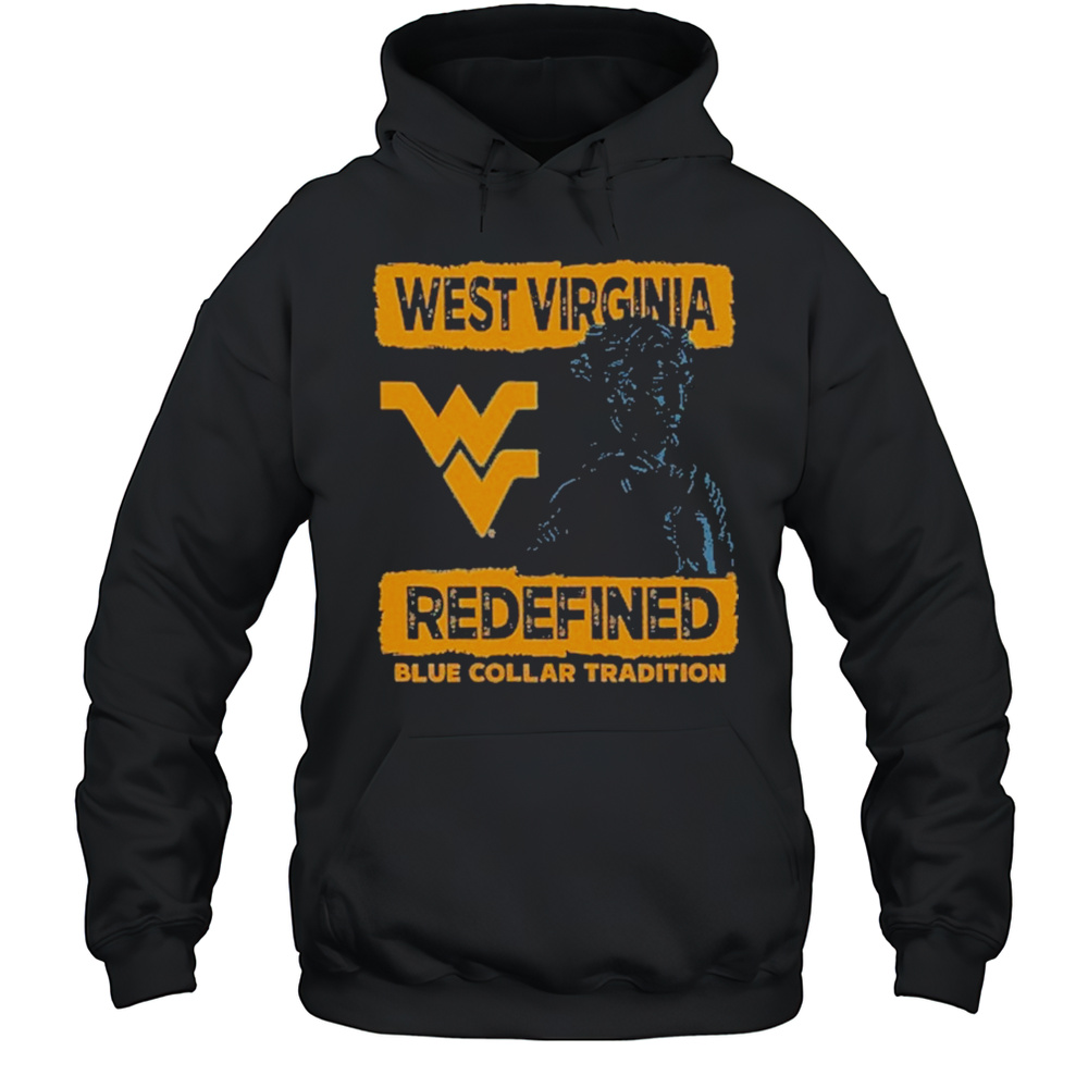 West Virginia Mountaineers Redefined Blue Collar Tradition T-Shirt Unisex Hoodie