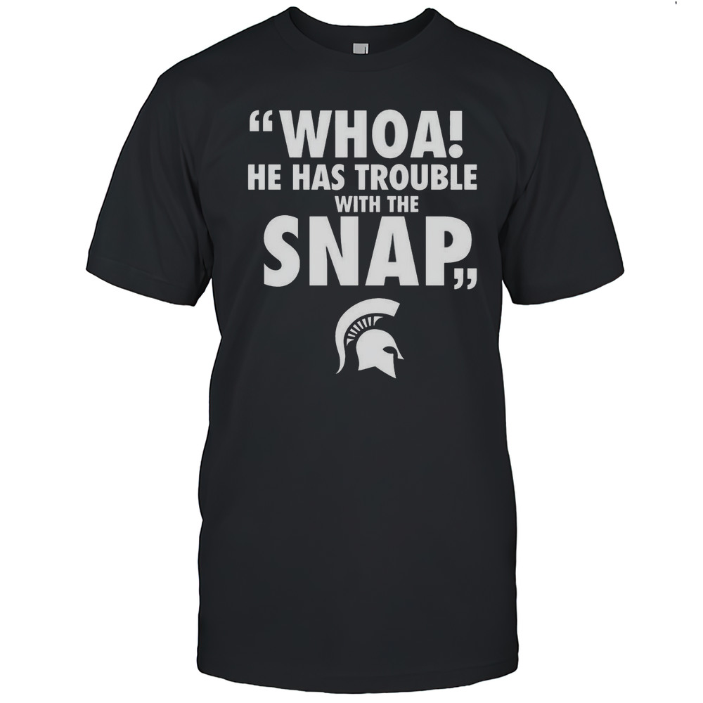 Whoa He Has Trouble With The Snap Michigan Jalen Watts Shirt