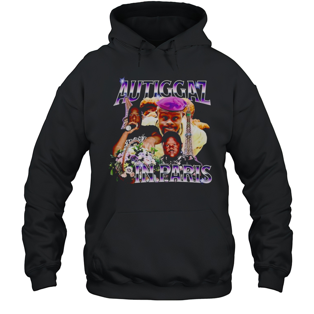 Autiggaz In Paris Shirt Unisex Hoodie