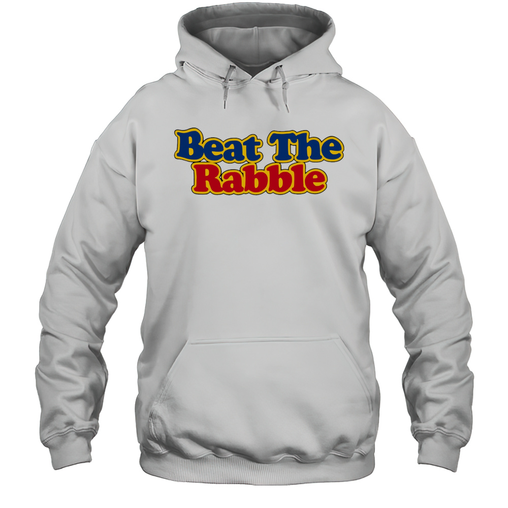 Beat The Rabble Shirt Unisex Hoodie