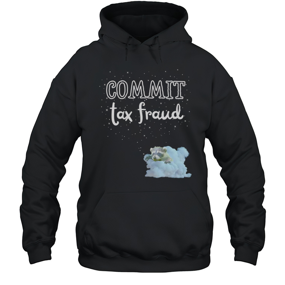 Commit Tax Fraud Raccoon Shirt Unisex Hoodie