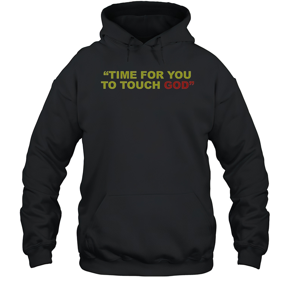 Friendship Time For You To Touch God T-Shirt Unisex Hoodie