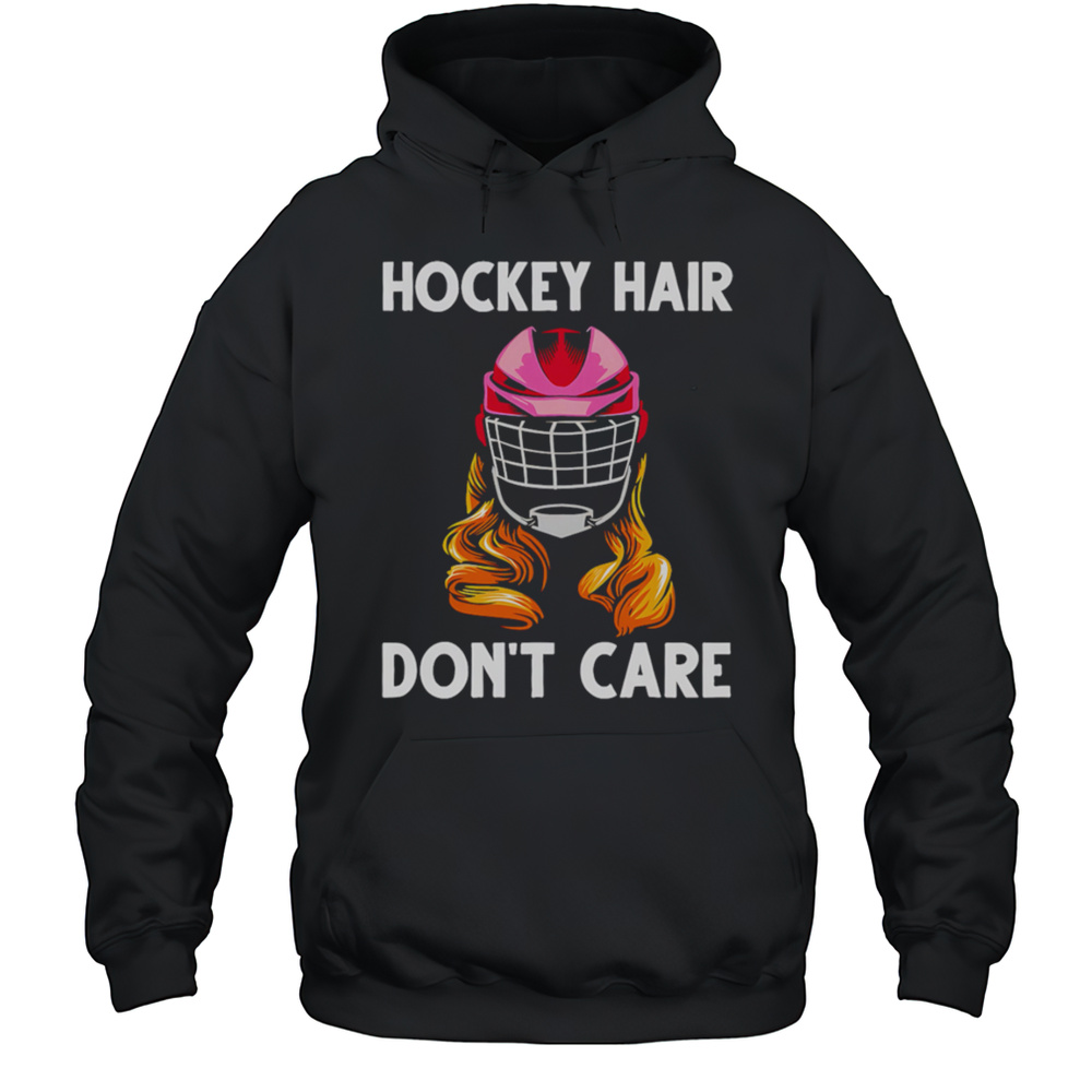 Hockey Hair Dont Care Shirt Unisex Hoodie