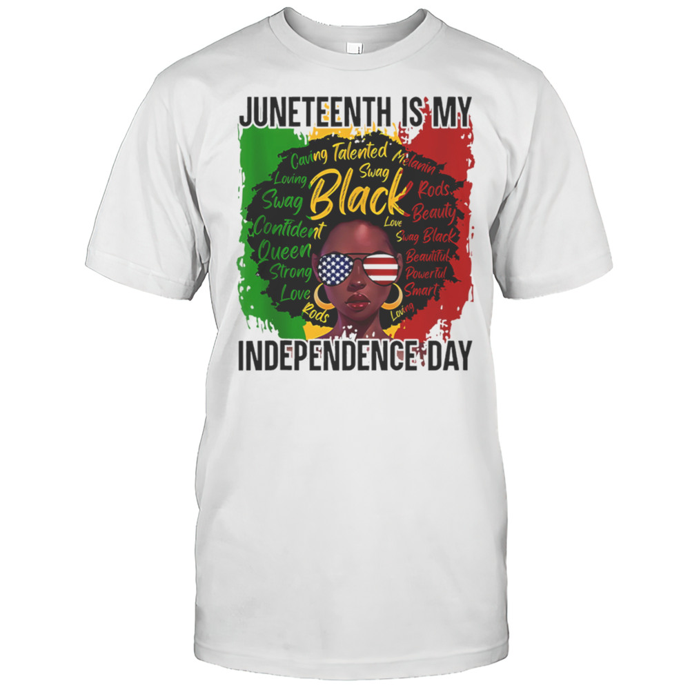Juneteenth Is My Independence Day Shirt