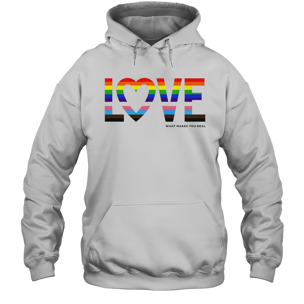 Love What Makes You Real Pride LGBT Shirt Unisex Hoodie