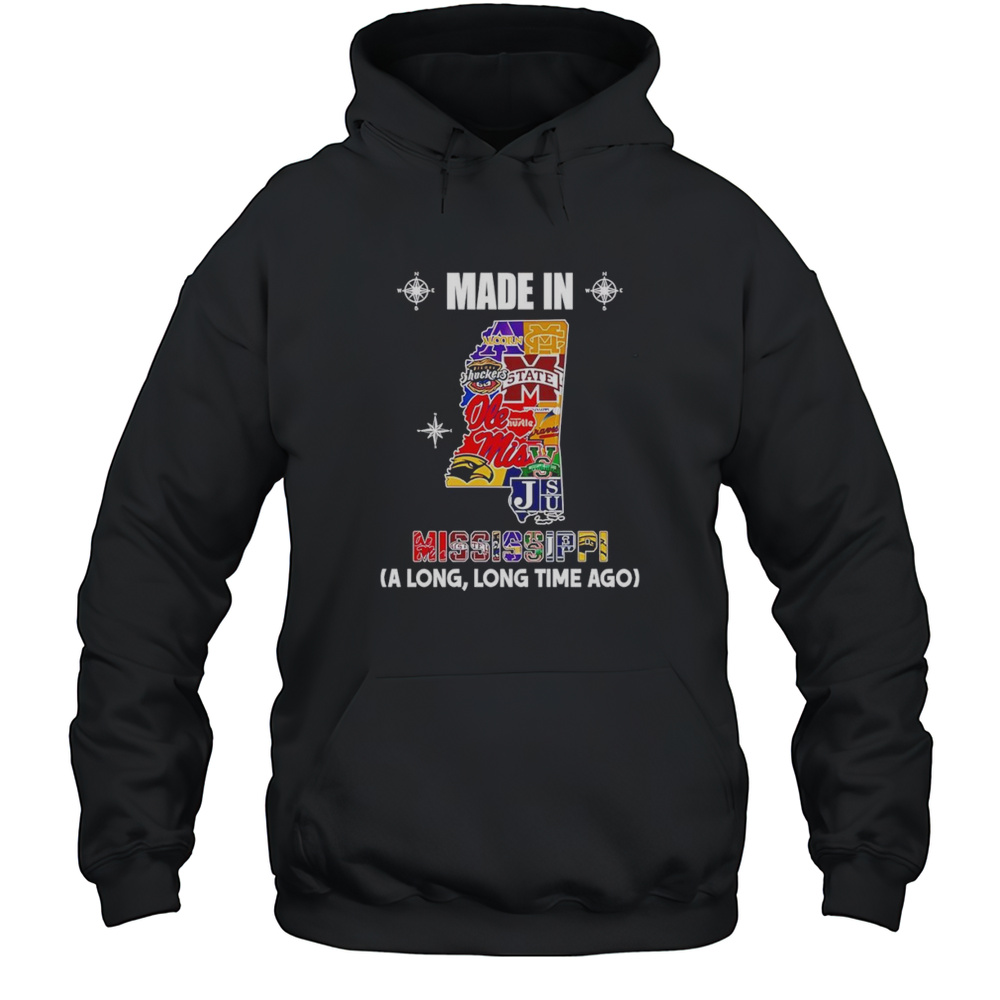 Made In Mississippi A Long Long Time Ago Shirt Unisex Hoodie