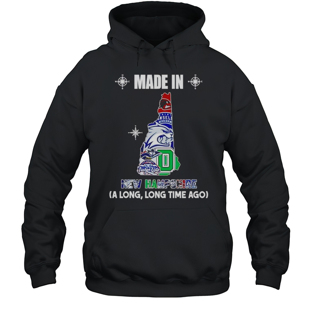 Made In New Hampshire A Long Long Time Ago Shirt Unisex Hoodie