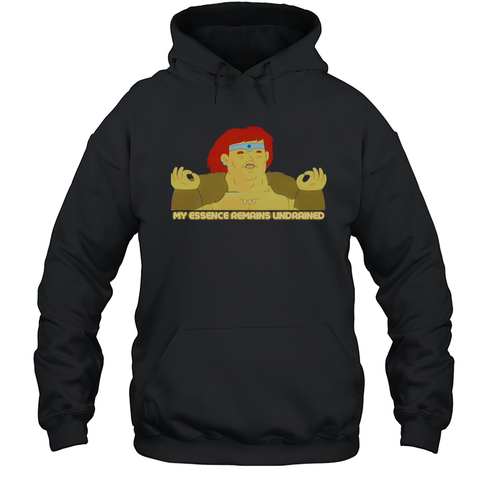 My Essence Remains Undrained Shirt Unisex Hoodie