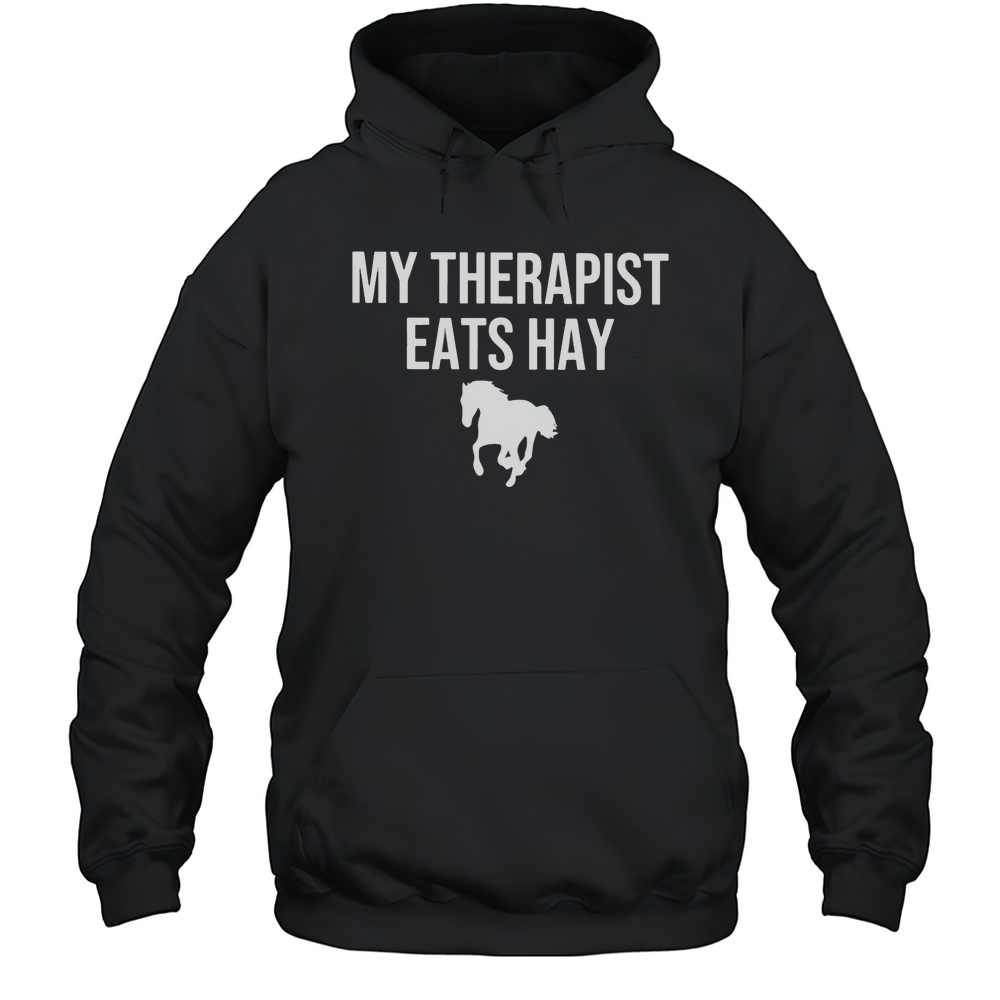 My Therapist Eats Hay Horse Shirt Unisex Hoodie