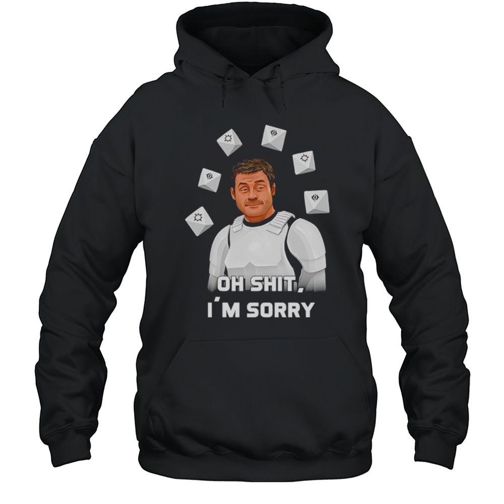 Oh Shit Im Sorry Shirt Unisex Hoodie