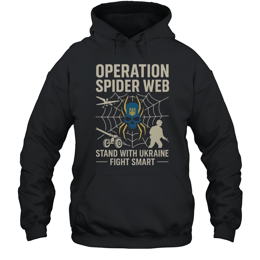 Operation Spider Web Ukraine Stand With Ukraine Military Support Shirt Unisex Hoodie