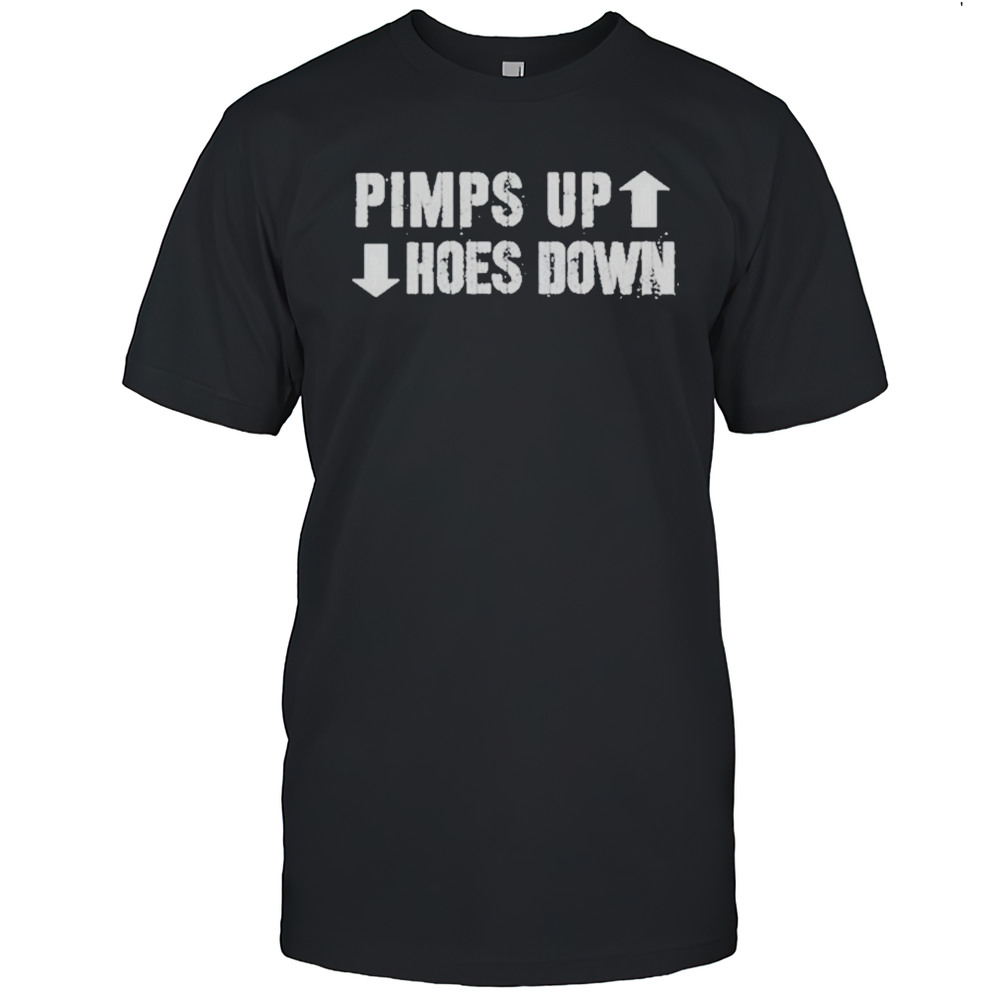 Pimps Up Hoes Down Shirt