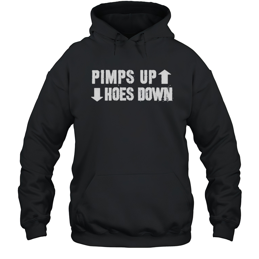 Pimps Up Hoes Down Shirt Unisex Hoodie